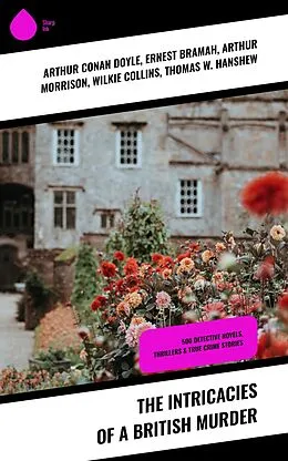 E-Book (epub) The Intricacies of a British Murder von Arthur Conan Doyle, A. M. Williamson, R. Austin Freeman