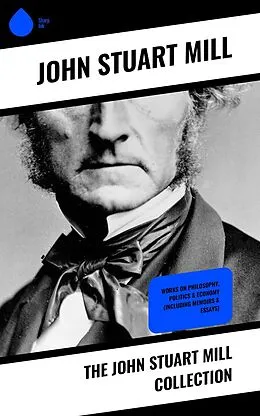 E-Book (epub) The John Stuart Mill Collection von John Stuart Mühle