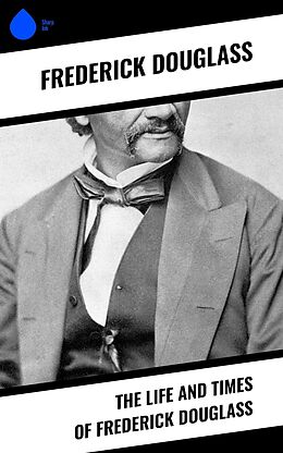 eBook (epub) The Life and Times of Frederick Douglass de Frederick Douglass