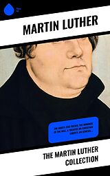 eBook (epub) The Martin Luther Collection de Martin Luther