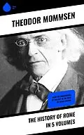 E-Book (epub) The History of Rome in 5 Volumes von Theodor Mommsen