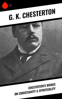 eBook (epub) Chesterton's Works on Christianity & Spirituality de G. K. Chesterton