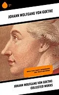 ePUB Johann Wolfgang von Goethe: Collected Works von Johann Wolfgang von Goethe