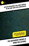 E-Book (epub) The Mayflower Voyage (4 Book Collection) von William Bradford, Azel Ames, Bureau of Military and Civic Achievement