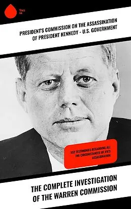 E-Book (epub) The Complete Investigation of the Warren Commission von President's Commission on the Assassination of President Kennedy