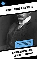 E-Book (epub) F. Marion Crawford: Complete Horrors von Francis Marion Crawford