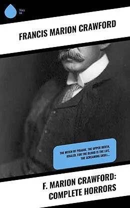 E-Book (epub) F. Marion Crawford: Complete Horrors von Francis Marion Crawford