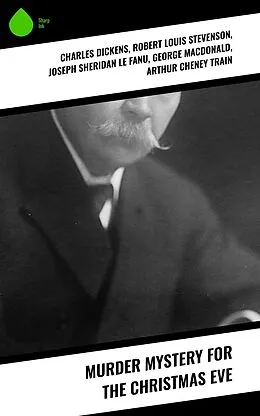 E-Book (epub) Murder Mystery for the Christmas Eve von Charles Dickens, Nathaniel Hawthorne, Grant Allen