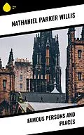 E-Book (epub) Famous Persons and Places von Nathaniel Parker Willis