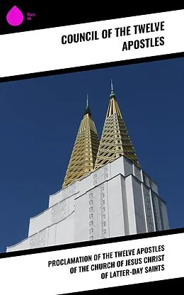 E-Book (epub) Proclamation of the Twelve Apostles of the Church of Jesus Christ of Latter-Day Saints von Council of the Twelve Apostles