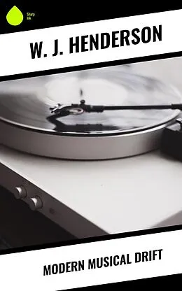 E-Book (epub) Modern Musical Drift von W. J. Henderson
