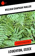 E-Book (epub) Loughton, Essex von William Chapman Waller