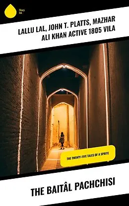 E-Book (epub) The Baitâl Pachchisi von Lallu Lal, John T. Platts, Mazhar Ali Khan Vila