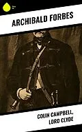 E-Book (epub) Colin Campbell, Lord Clyde von Archibald Forbes