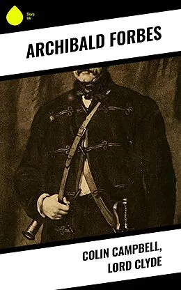 E-Book (epub) Colin Campbell, Lord Clyde von Archibald Forbes