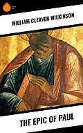 E-Book (epub) The Epic of Paul von William Cleaver Wilkinson