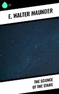 E-Book (epub) The Science of the Stars von E. Walter Maunder