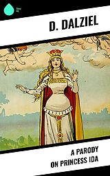E-Book (epub) A Parody on Princess Ida von D. Dalziel