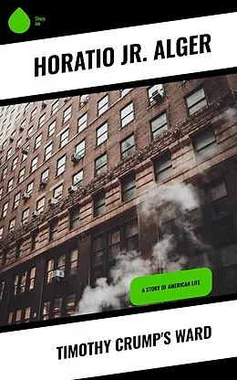 E-Book (epub) Timothy Crump's Ward von Horatio Jr. Alger