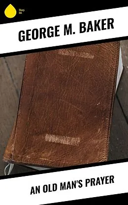 E-Book (epub) An Old Man's Prayer von George M. Baker
