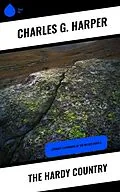 E-Book (epub) The Hardy Country von Charles G. Harper