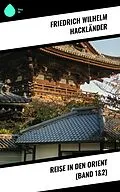 E-Book (epub) Reise in den Orient (Band 1&2) von Friedrich Wilhelm Hackländer