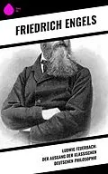 E-Book (epub) Ludwig Feuerbach: Der Ausgang der klassischen deutschen Philosophie von Friedrich Engels