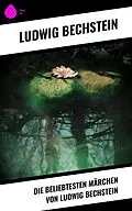 E-Book (epub) Die beliebtesten Märchen von Ludwig Bechstein von Ludwig Bechstein