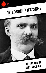 E-Book (epub) Die fröhliche Wissenschaft von Friedrich Nietzsche
