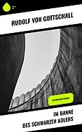 E-Book (epub) Im Banne des schwarzen Adlers von Rudolf Von Gottschall