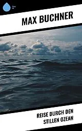 E-Book (epub) Reise durch den Stillen Ozean von Max Buchner