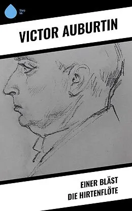 E-Book (epub) Einer bläst die Hirtenflöte von Victor Auburtin