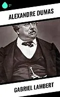 E-Book (epub) Gabriel Lambert von Alexandre Dumas