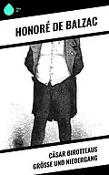 E-Book (epub) Cäsar Birotteaus Größe und Niedergang von Honoré de Balzac