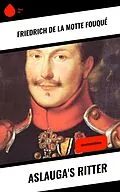 E-Book (epub) Aslauga's Ritter von Friedrich Motte de la Fouqué