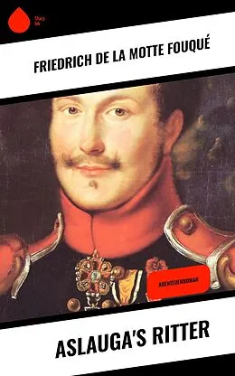 E-Book (epub) Aslauga's Ritter von Friedrich Motte de la Fouqué