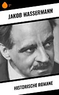 E-Book (epub) Historische Romane von Jakob Wassermann