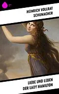 E-Book (epub) Liebe und Leben der Lady Hamilton von Heinrich Vollrat Schumacher