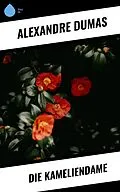 E-Book (epub) Die Kameliendame von Alexandre Dumas