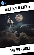 E-Book (epub) Der Werwolf von Willibald Alexis