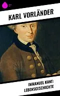 E-Book (epub) Immanuel Kant: Lebensgeschichte von Karl Vorländer