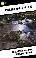 E-Book (epub) Die Märchen von Hans Bürgers Kindheit von Richard Von Schaukal