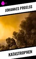 E-Book (epub) Katastrophen von Johannes Proelß