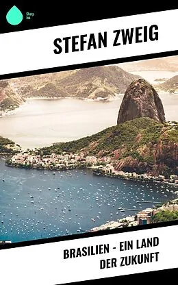 E-Book (epub) Brasilien - Ein Land der Zukunft von Stéphane Zweig