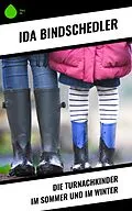 E-Book (epub) Die Turnachkinder im Sommer und im Winter von Ida Bindschedler