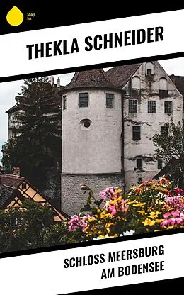 E-Book (epub) Schloss Meersburg am Bodensee von Thekla Schneider