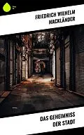 E-Book (epub) Das Geheimniss der Stadt von Friedrich Wilhelm Hackländer