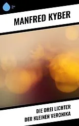 E-Book (epub) Die drei Lichter der kleinen Veronika von Manfred Kyber
