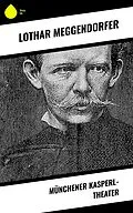 E-Book (epub) Münchener Kasperl-Theater von Lothar Meggendorfer
