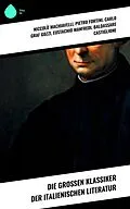 E-Book (epub) Die großen Klassiker der italienischen Literatur von Niccolò Machiavelli, Pietro Fortini, Carlo Graf Gozzi